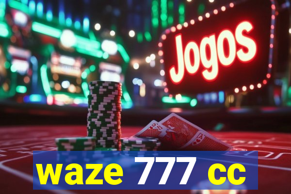 waze 777 cc